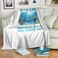 Efficiency Is Fish In Sea Funny Fish Pun Dad Joke Throw Blanket Yeah Thats Where They Usually Are Marine Life Ocean Humor