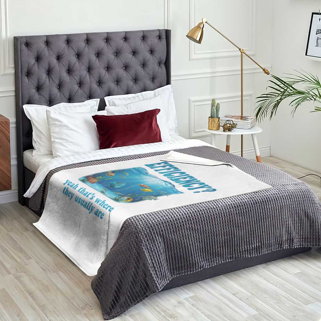 Efficiency Is Fish In Sea Funny Fish Pun Dad Joke Throw Blanket Yeah Thats Where They Usually Are Marine Life Ocean Humor
