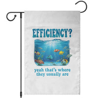 Efficiency Is Fish In Sea Funny Fish Pun Dad Joke Garden Flag Yeah Thats Where They Usually Are Marine Life Ocean Humor