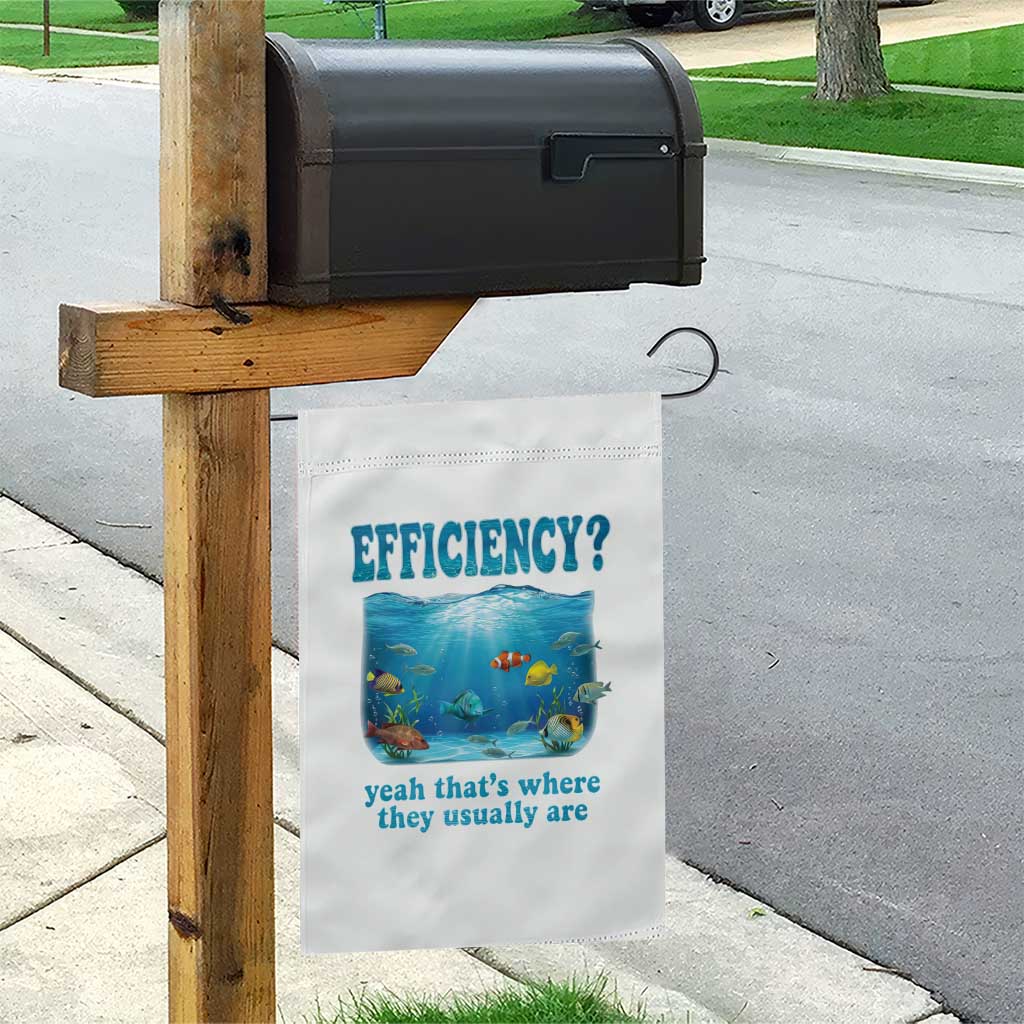Efficiency Is Fish In Sea Funny Fish Pun Dad Joke Garden Flag Yeah Thats Where They Usually Are Marine Life Ocean Humor