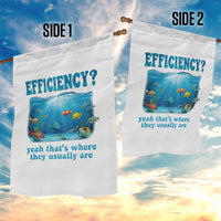 Efficiency Is Fish In Sea Funny Fish Pun Dad Joke Garden Flag Yeah Thats Where They Usually Are Marine Life Ocean Humor