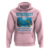 Efficiency Is Fish In Sea Funny Fish Pun Dad Joke Hoodie Yeah Thats Where They Usually Are Marine Life Ocean Humor