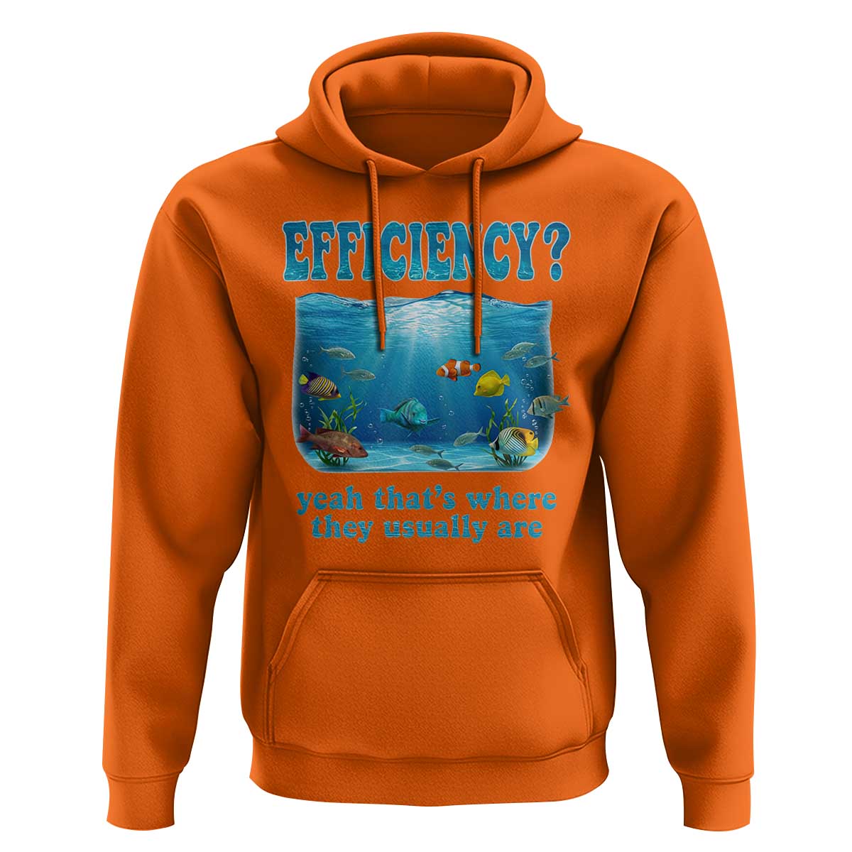 Efficiency Is Fish In Sea Funny Fish Pun Dad Joke Hoodie Yeah Thats Where They Usually Are Marine Life Ocean Humor