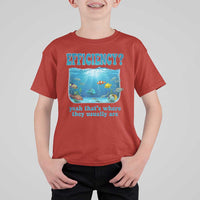 Efficiency Is Fish In Sea Funny Fish Pun Dad Joke T Shirt For Kid Yeah Thats Where They Usually Are Marine Life Ocean Humor