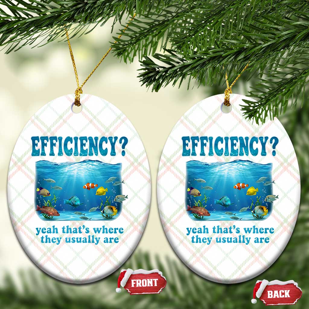 Efficiency Is Fish In Sea Funny Fish Pun Dad Joke Ceramic Ornament Yeah Thats Where They Usually Are Marine Life Ocean Humor