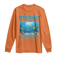 Efficiency Is Fish In Sea Funny Fish Pun Dad Joke Long Sleeve Shirt Yeah Thats Where They Usually Are Marine Life Ocean Humor