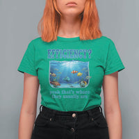 Efficiency Is Fish In Sea Funny Fish Pun Dad Joke T Shirt For Women Yeah Thats Where They Usually Are Marine Life Ocean Humor