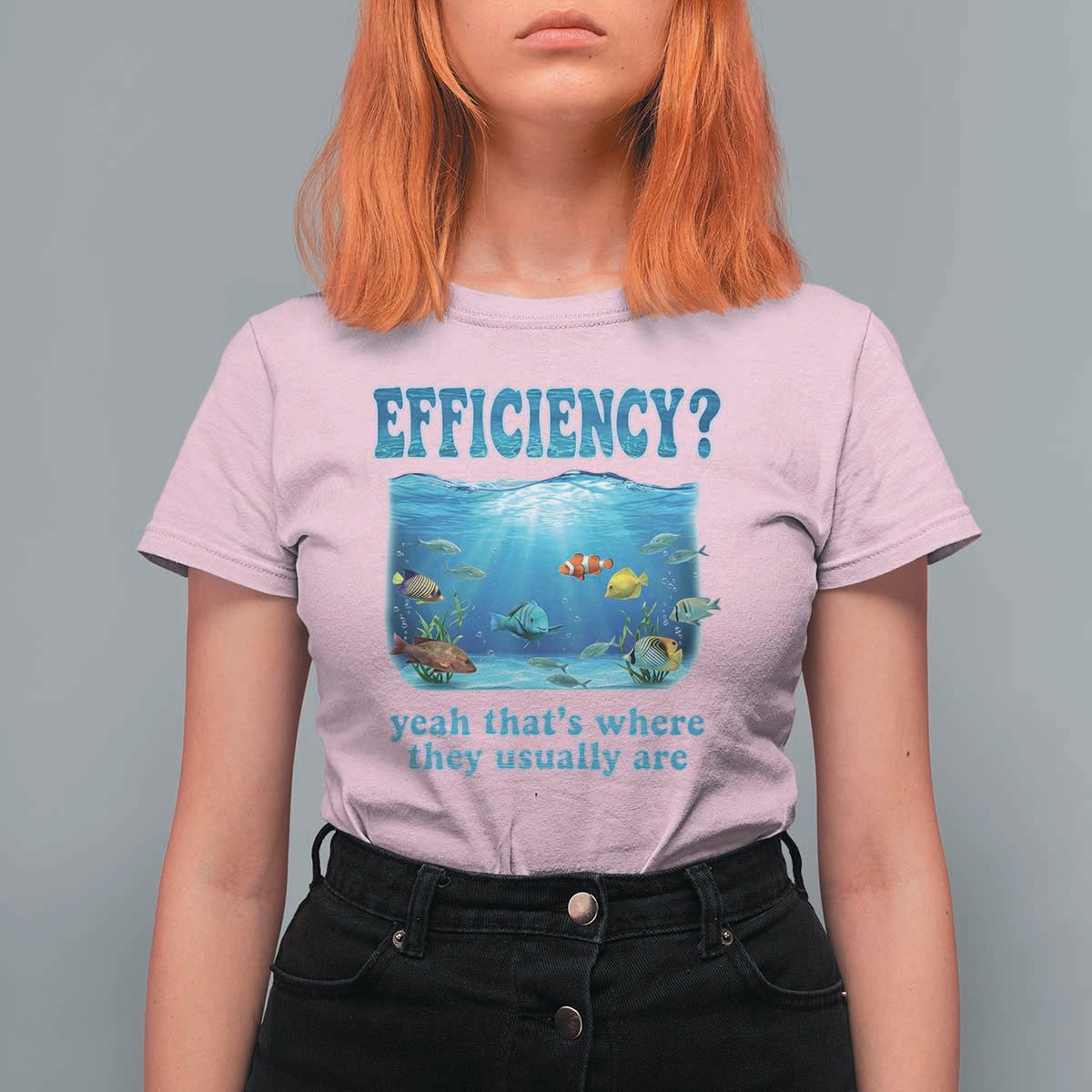 Efficiency Is Fish In Sea Funny Fish Pun Dad Joke T Shirt For Women Yeah Thats Where They Usually Are Marine Life Ocean Humor