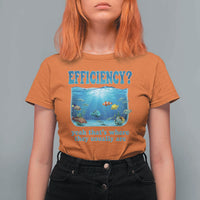 Efficiency Is Fish In Sea Funny Fish Pun Dad Joke T Shirt For Women Yeah Thats Where They Usually Are Marine Life Ocean Humor