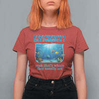 Efficiency Is Fish In Sea Funny Fish Pun Dad Joke T Shirt For Women Yeah Thats Where They Usually Are Marine Life Ocean Humor