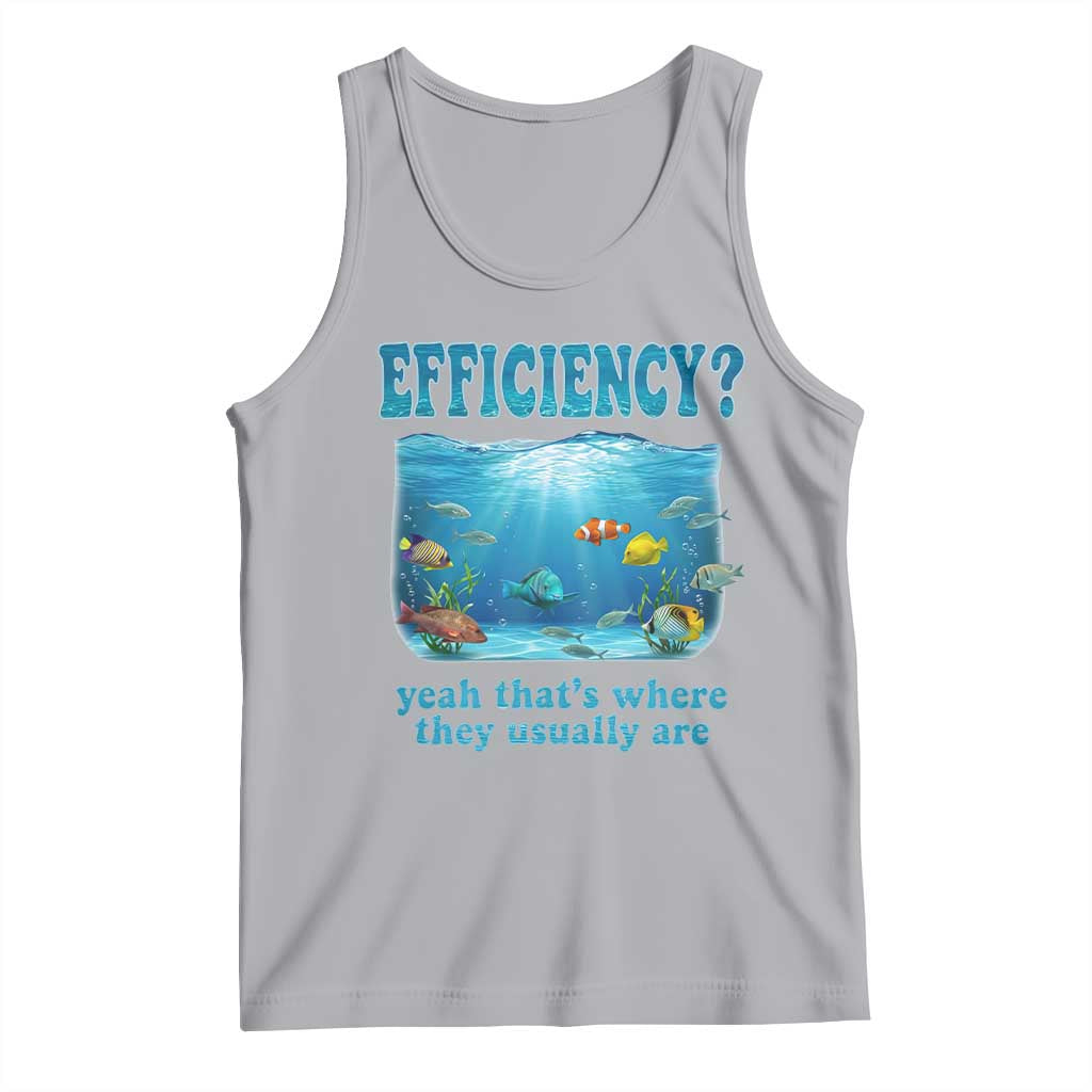 Efficiency Is Fish In Sea Funny Fish Pun Dad Joke Tank Top Yeah Thats Where They Usually Are Marine Life Ocean Humor