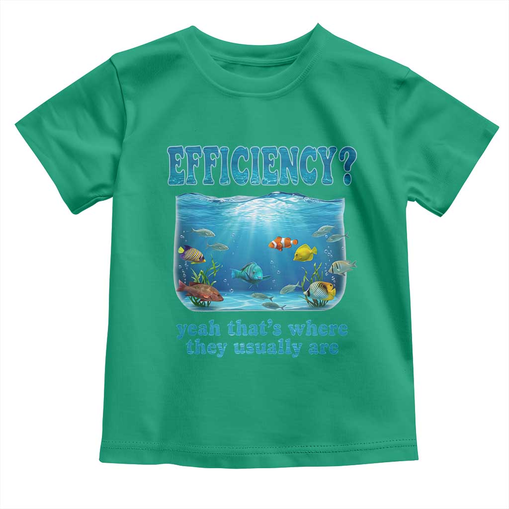 Efficiency Is Fish In Sea Funny Fish Pun Dad Joke Toddler T Shirt Yeah Thats Where They Usually Are Marine Life Ocean Humor