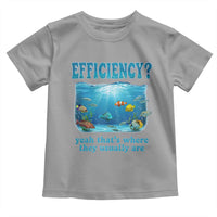 Efficiency Is Fish In Sea Funny Fish Pun Dad Joke Toddler T Shirt Yeah Thats Where They Usually Are Marine Life Ocean Humor