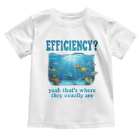 Efficiency Is Fish In Sea Funny Fish Pun Dad Joke Toddler T Shirt Yeah Thats Where They Usually Are Marine Life Ocean Humor