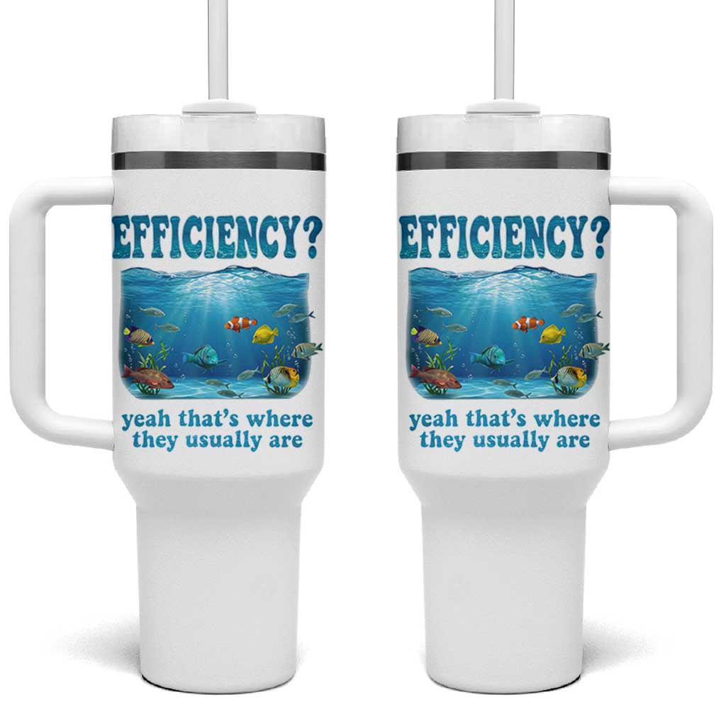 Efficiency Is Fish In Sea Funny Fish Pun Dad Joke Tumbler With Handle Yeah Thats Where They Usually Are Marine Life Ocean Humor