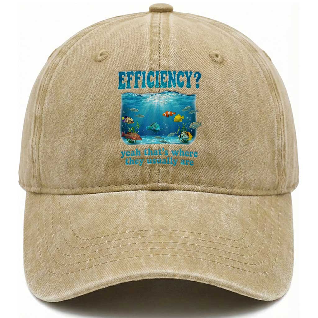 Efficiency Is Fish In Sea Funny Fish Pun Dad Joke Washed Cotton Baseball Cap Yeah Thats Where They Usually Are Marine Life Ocean Humor