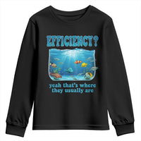 Efficiency Is Fish In Sea Funny Fish Pun Dad Joke Youth Sweatshirt Yeah Thats Where They Usually Are Marine Life Ocean Humor