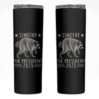 Jimothy For President 2028 Parody Skinny Tumbler Funny Viral Seattle Raccoon Lover