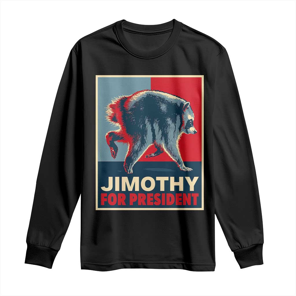 Jimothy For President Parody Long Sleeve Shirt Hope Style Viral Seattle Raccoon Graphic