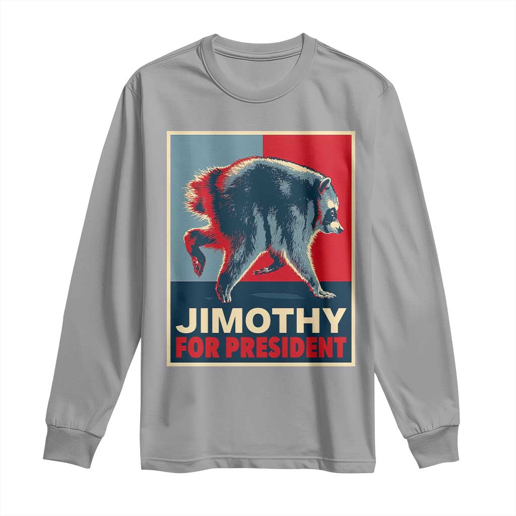 Jimothy For President Parody Long Sleeve Shirt Hope Style Viral Seattle Raccoon Graphic