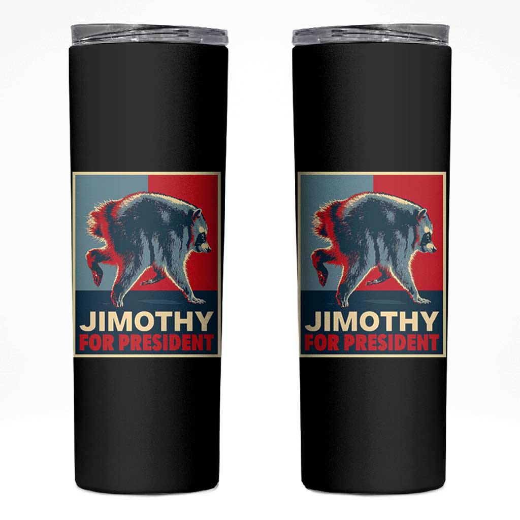 Jimothy For President Parody Skinny Tumbler Hope Style Viral Seattle Raccoon Graphic