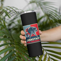 Jimothy For President Parody Skinny Tumbler Hope Style Viral Seattle Raccoon Graphic