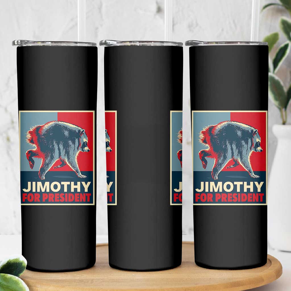 Jimothy For President Parody Skinny Tumbler Hope Style Viral Seattle Raccoon Graphic