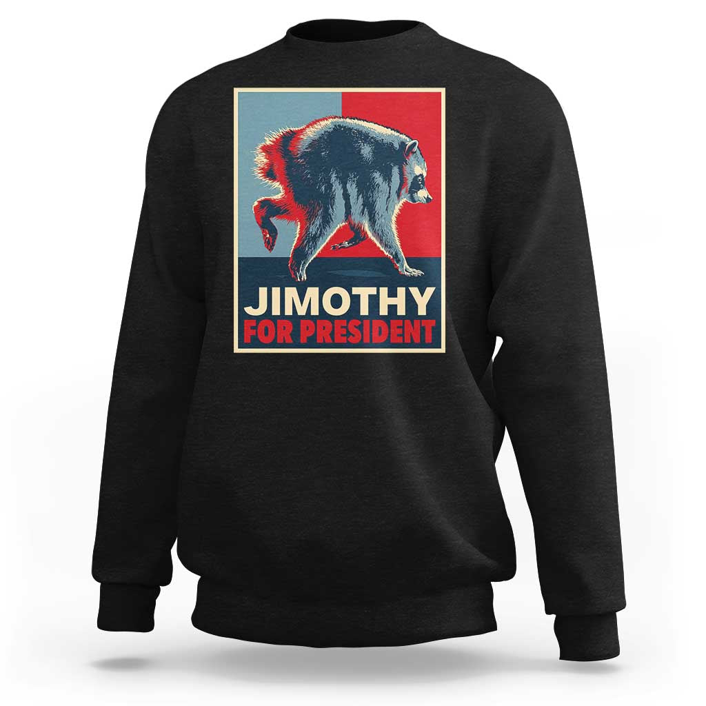 Jimothy For President Parody Sweatshirt Hope Style Viral Seattle Raccoon Graphic