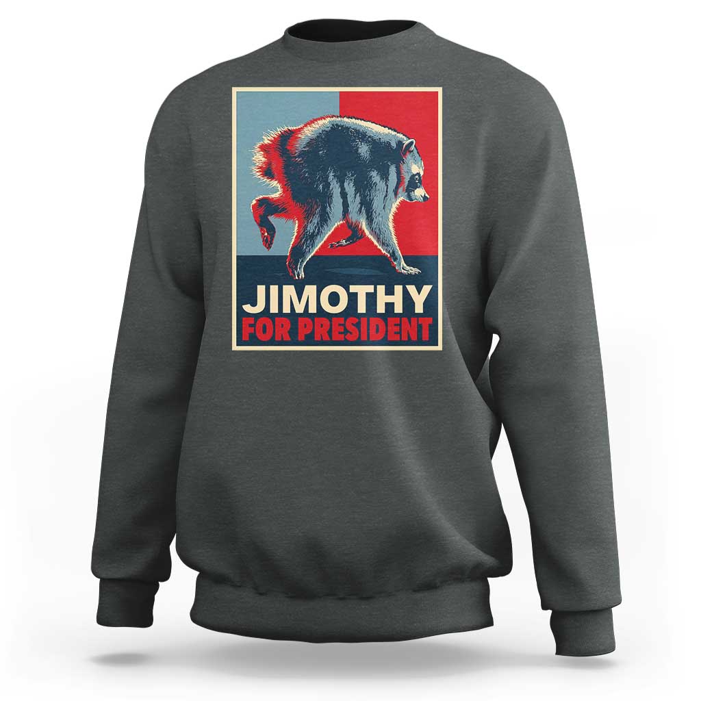 Jimothy For President Parody Sweatshirt Hope Style Viral Seattle Raccoon Graphic