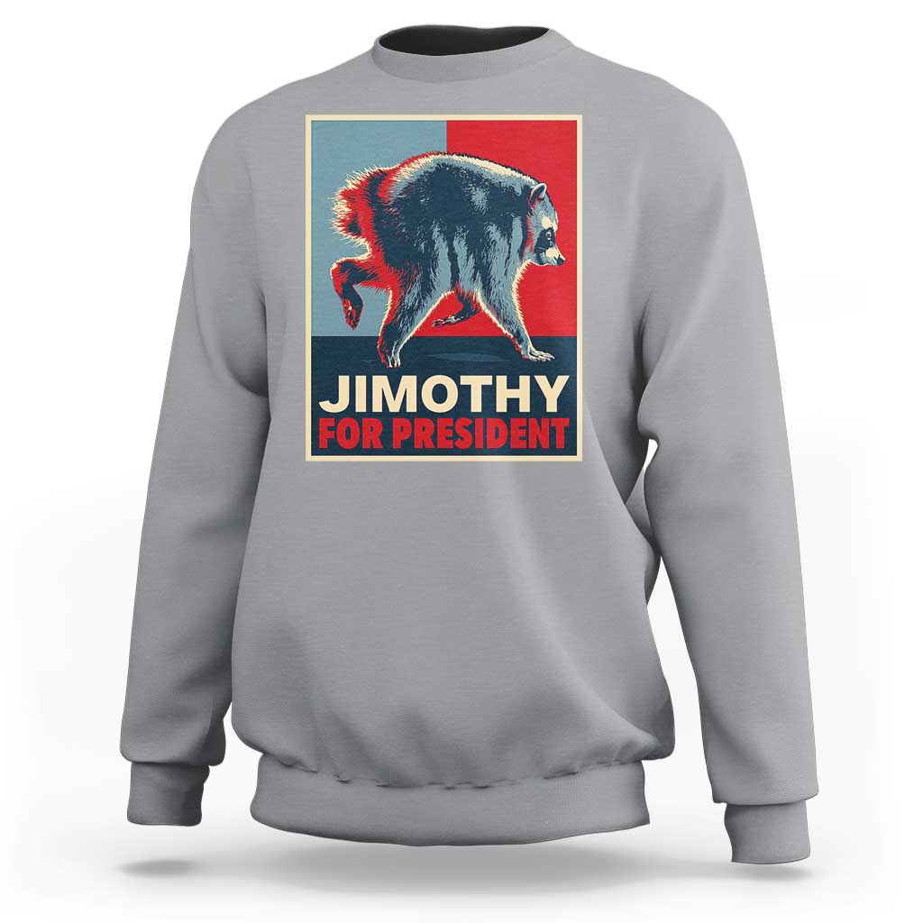Jimothy For President Parody Sweatshirt Hope Style Viral Seattle Raccoon Graphic