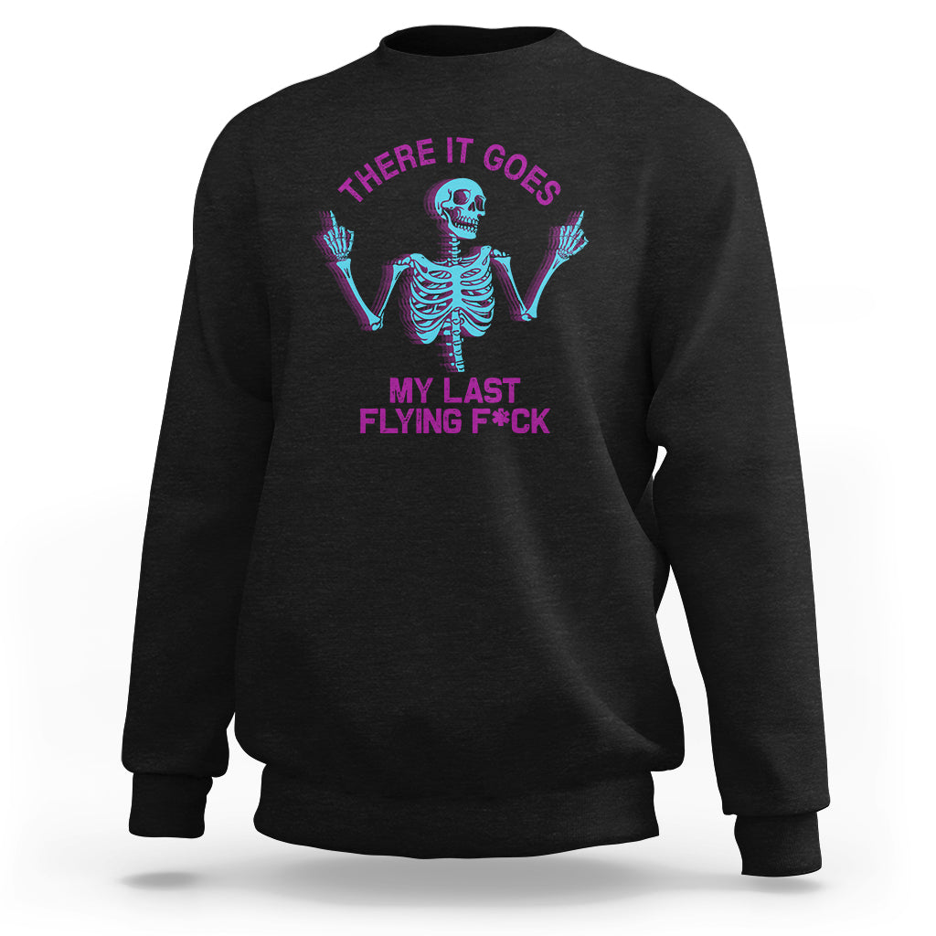Funny Skeleton Sweatshirt There It Goes My Last Flying F*ck Middle Finger Sarcastic - Wonder Print Shop