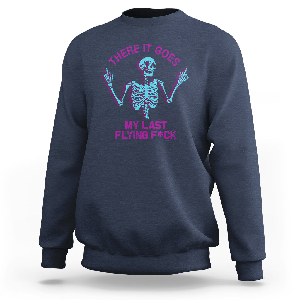 Funny Skeleton Sweatshirt There It Goes My Last Flying F*ck Middle Finger Sarcastic - Wonder Print Shop