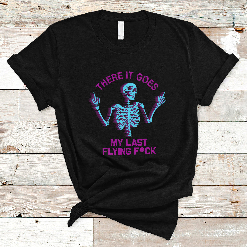 Funny Skeleton T Shirt There It Goes My Last Flying F*ck Middle Finger Sarcastic - Wonder Print Shop