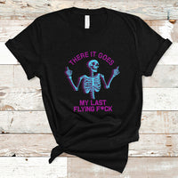 Funny Skeleton T Shirt There It Goes My Last Flying F*ck Middle Finger Sarcastic - Wonder Print Shop