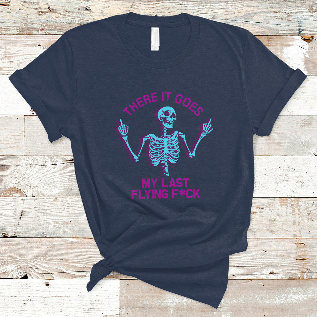 Funny Skeleton T Shirt There It Goes My Last Flying F*ck Middle Finger Sarcastic - Wonder Print Shop