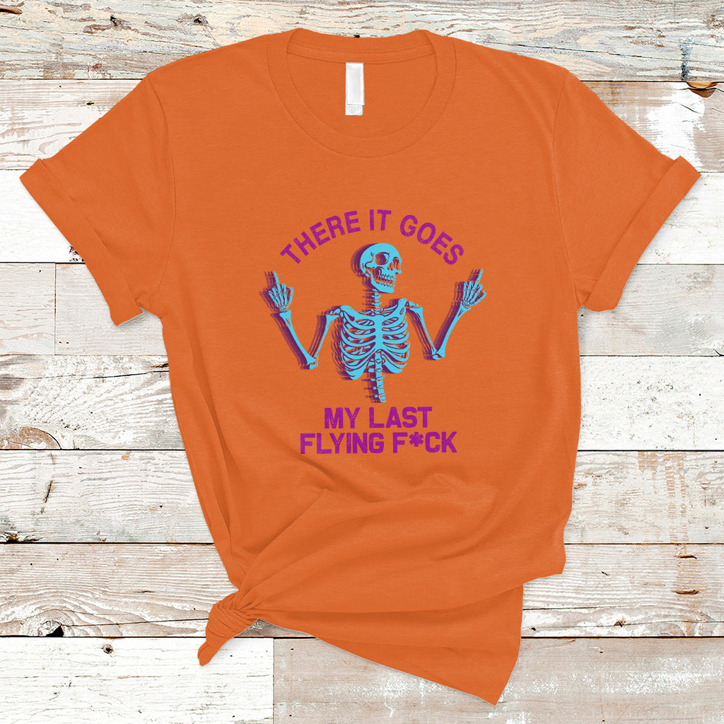 Funny Skeleton T Shirt There It Goes My Last Flying F*ck Middle Finger Sarcastic - Wonder Print Shop