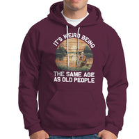 Fishing Old Man Hoodie It's Weird Being The Same Age As Old People - Wonder Print Shop