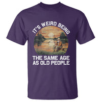 Fishing Old Man T Shirt It's Weird Being The Same Age As Old People - Wonder Print Shop