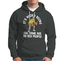 Pickleball Old Man Hoodie It's Weird Being The Same Age As Old People - Wonder Print Shop