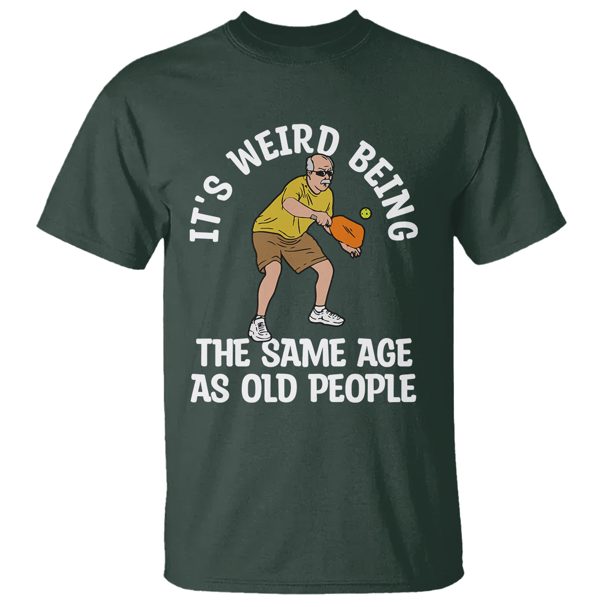 Pickleball Old Man T Shirt It's Weird Being The Same Age As Old People - Wonder Print Shop