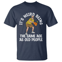 Pickleball Old Man T Shirt It's Weird Being The Same Age As Old People - Wonder Print Shop