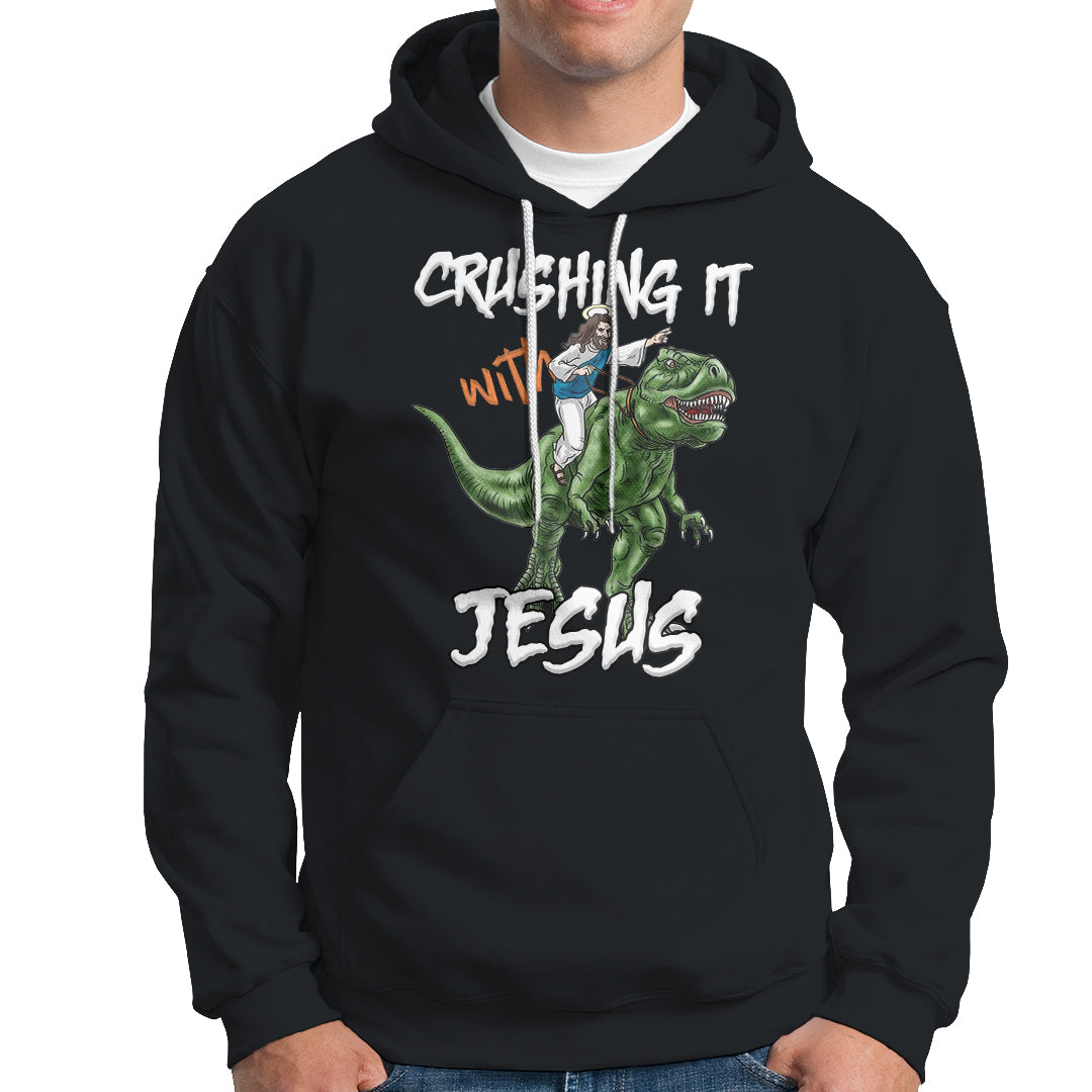 Crushing It With Jesus Hoodie Funny Riding Dinosaur - Wonder Print Shop
