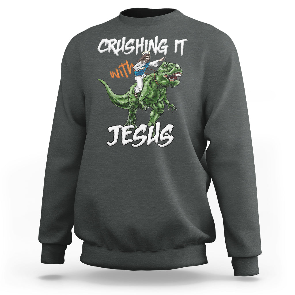 Crushing It With Jesus Sweatshirt Funny Riding Dinosaur - Wonder Print Shop