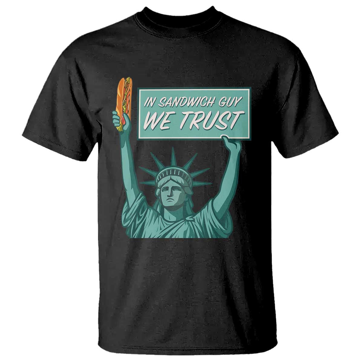 In Sandwich Guy We Trust T Shirt Funny Liberty with Baguette Parody Graphic Political Satire - Wonder Print Shop