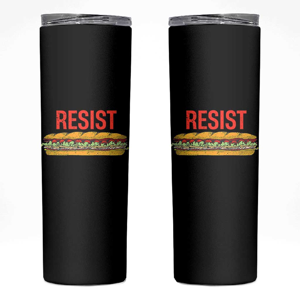 Resist Sandwich Skinny Tumbler Sarcastic Food Revolution Political Satire - Wonder Print Shop