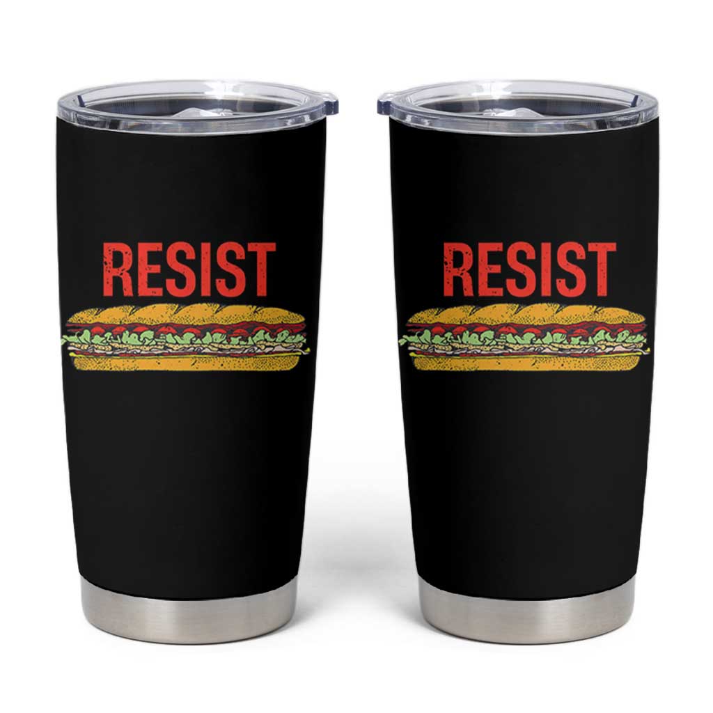Resist Sandwich Tumbler Cup Sarcastic Food Revolution Political Satire - Wonder Print Shop