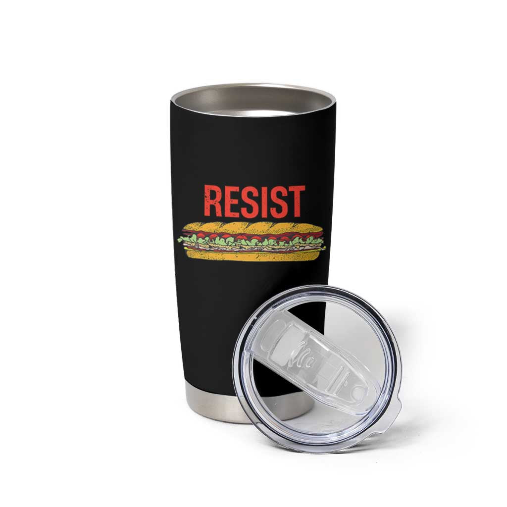 Resist Sandwich Tumbler Cup Sarcastic Food Revolution Political Satire - Wonder Print Shop