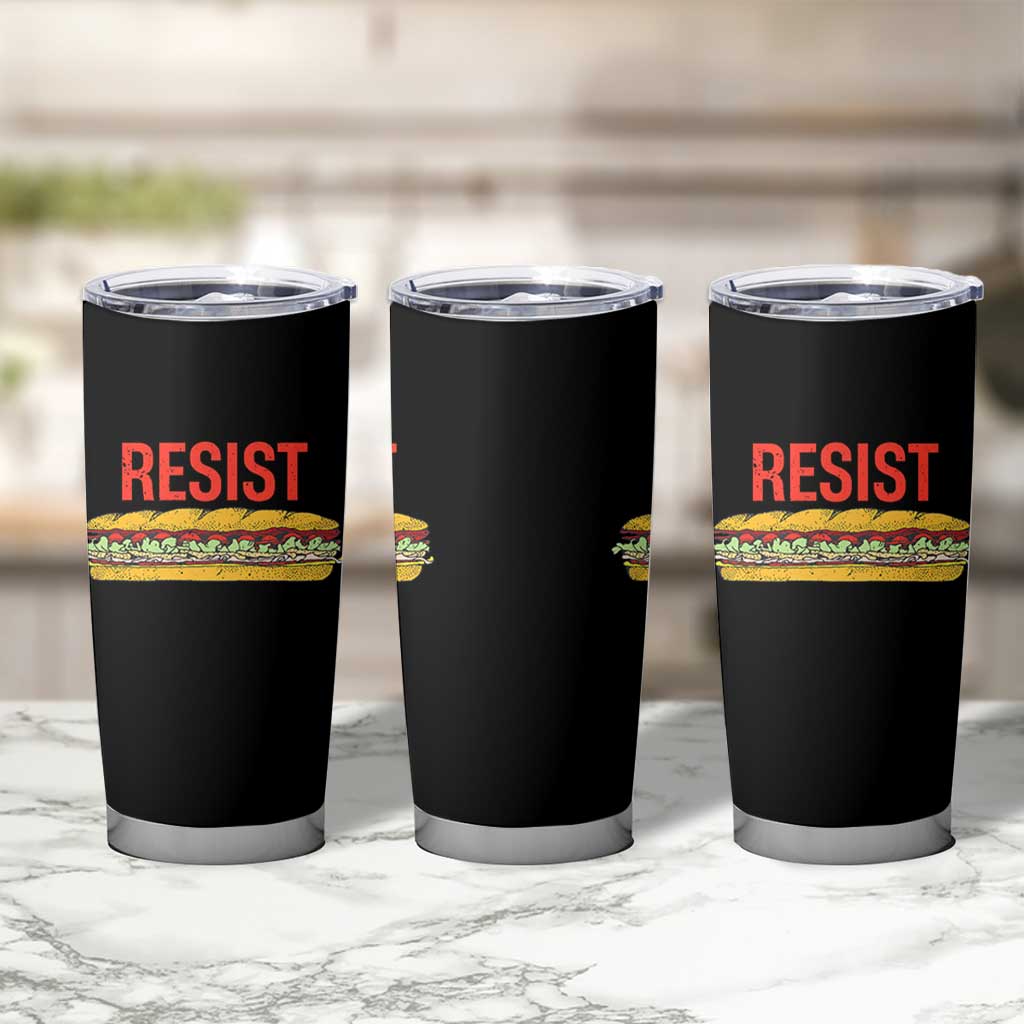 Resist Sandwich Tumbler Cup Sarcastic Food Revolution Political Satire - Wonder Print Shop