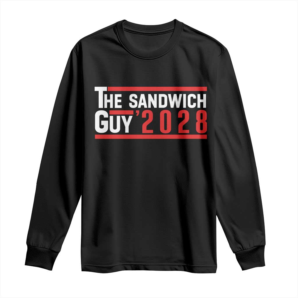 The Sandwich Guy for President 2028 Long Sleeve Shirt Funny Patriotic Campaign Parody - Wonder Print Shop