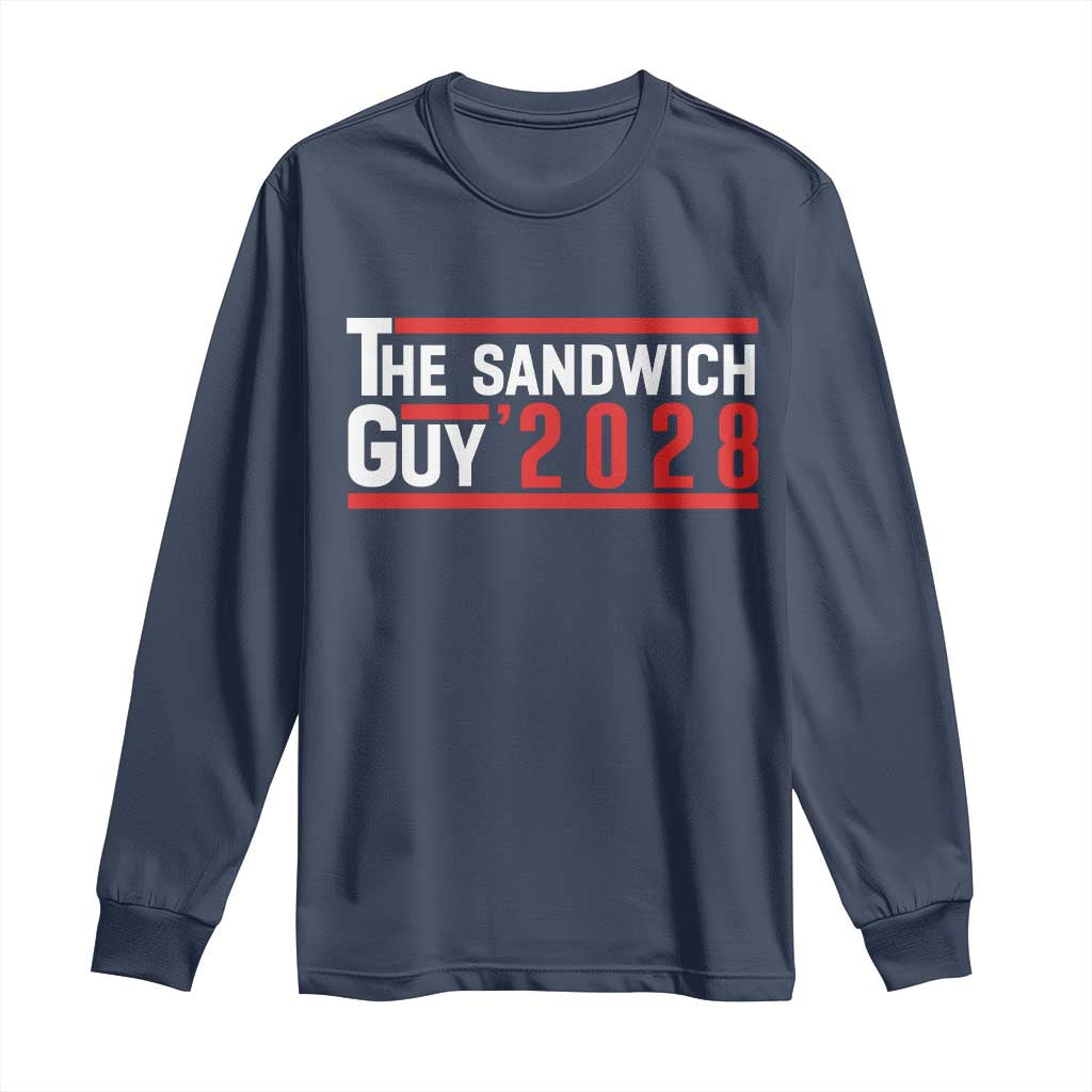 The Sandwich Guy for President 2028 Long Sleeve Shirt Funny Patriotic Campaign Parody - Wonder Print Shop